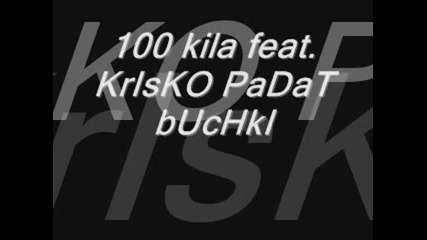 100 Kila Feat. Krisko Padat Buchki 
