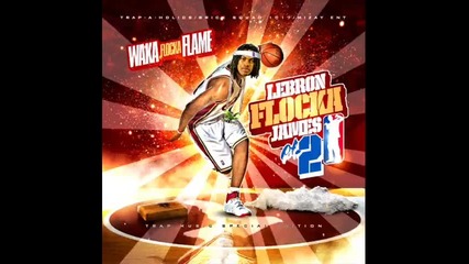 Waka Flocka Flame Ft. Cassidy Kebo Gotti Lil Cap Slim Dunkin - Fresh Fly Lebron Flocka James 2 