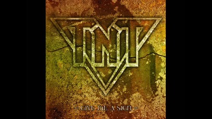 T N T - Give Me A Sign