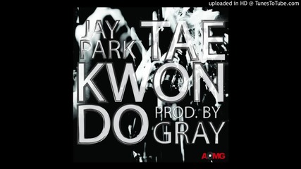 Jay Park – Taekwondo (produced by Gray)