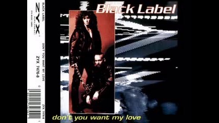 Black Label - Don't You Want My Love 1994