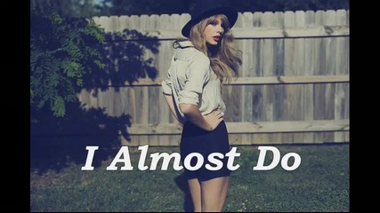 07. Превод Taylor Swift - I Almost Do [ R E D ]