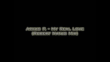 Arkus P. - My Real Love (robert Natus Mix)