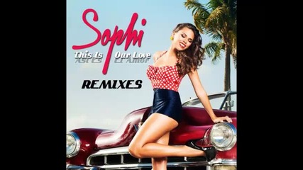 *2013* Sophi - This is our love ( Dj Yiannis radio edit )