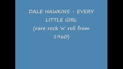 Dale Hawkins - Every Little Girl 
