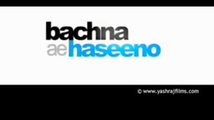 Bachna Ae Haseeno - Trailer
