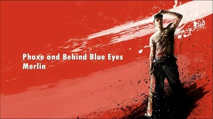 Phaxe and Behind Blue Eyes - Merlin