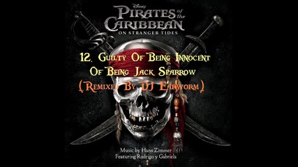 Pirates Of The Caribbean 4: On Stranger Tides - 12. Guilty Of Being Innocent Of Being Jack Sparrow^r