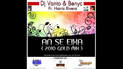 Dj Vanto Benyc Ft.rivera - An Se Eixa 2010 Gold Mix 