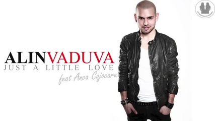 Alin Vaduva - Just A Little Love ( feat. Anca Cojocaru )