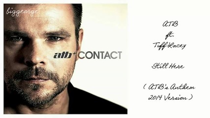 Atb ft. Tiff Lacey - Still Here ( Atb's Anthem 2014 Version ) [high quality]