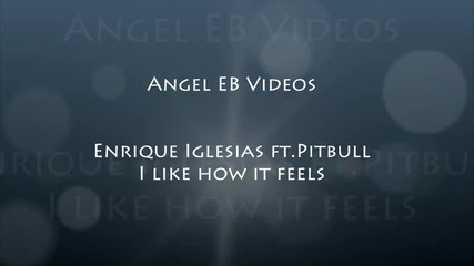 Enrique Iglesias ft. Pitbull - I like how it feels