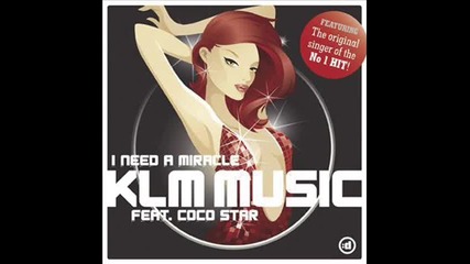 Klm music feat Coco Star - i need a miracle (original extended) 