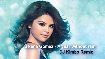 Selena Gomez - A year without rain * remix (dj Kimbo trance remix)