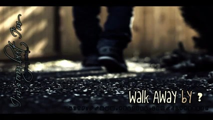 I'm sorry but I'm walking away...