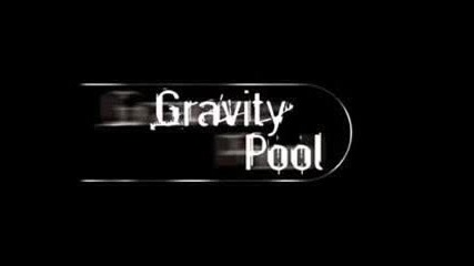 Gravity Pool - Wont give in 
