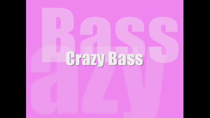 Crazy Bass