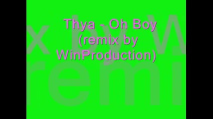 Thya- Оh Boy (remix by Win Production)