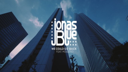 Jonas Blue - We Could Go Back (Оfficial video)