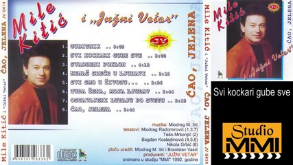 Mile Kitic i Juzni Vetar - Svi kockari gube sve (audio 1992)