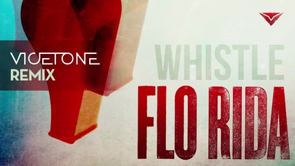 Страшен ремикс! || Florida - Whistle (vicetone Remix) ||