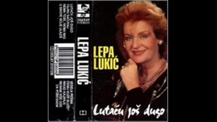 Lepa Lukic - Lutacu jos dugo -