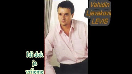 Vahidin Ljevakovic Levis Idi dok je vrijeme