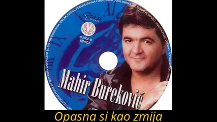 Mahir Burekovic - Opasna si kao zmija - (audio 2000)