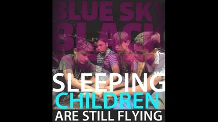 Blue Sky Black Death - Sleeping Children Are Still Flying