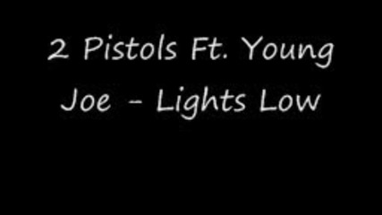 2 Pistols Ft Young Joe - Lights Low