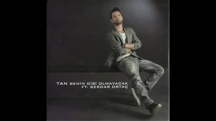 Tan - Benim Gibi Olmayacak (feat.serdar Ortac) Vers. 2