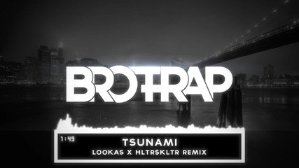 Dvbbs & Borgeous - Tsunami (lookas x Hltr$kltr Remix)