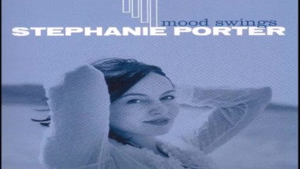 Stephanie Porter ✴ Mood Swings