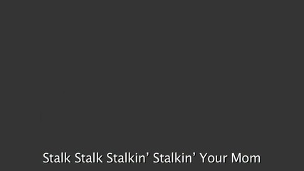 Stalkin' Your Mom featuring Wax - (your Favorite Martian)
