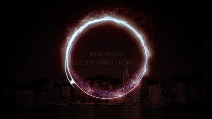 Meg Myers - Desire (hucci Remix)