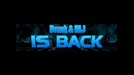 Drunk & Mj - Артилерия тежка (завръщането).wmv