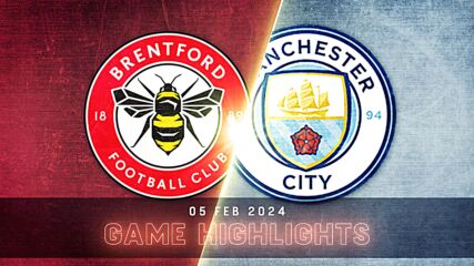 Brentford vs. Manchester City - Condensed Game