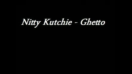 Nitty Kutchie - Ghetto