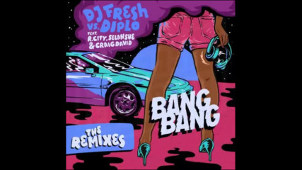 *2017* Dj Fresh vs. Diplo ft. R City, Selah Sue & Craig David - Bang Bang ( Rude Kid & Frisco remix)