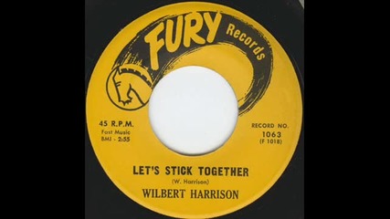 Wilbert Harrison Lets Stick Together 