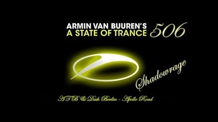 Armin Van Buuren in A State Of Trance 506 - Atb & Dash Berlin - Apollo Road