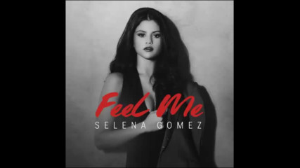 *2017* Selena Gomez - Feel Me