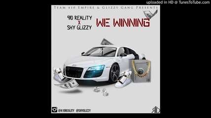 410 Reality Feat. Shy Glizzy - We Winning [ Auido ]
