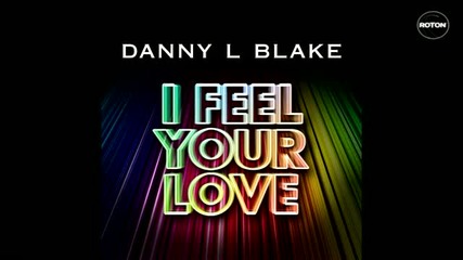 New * Danny L Blake - I Feel Your Love - Radio Edit 
