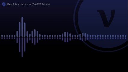 Чудовищна комбинация Dubstep & Vocal | Meg & Dia - Monster ( Dotexe Remix )