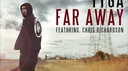 Tyga - Far Away (feat. Chris Richardson)