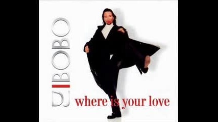 Dj Bobo - Where Is Your Love