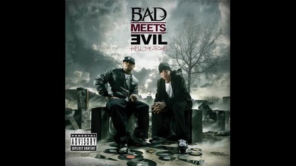 Bad Meets Evil ( Eminem & Royce Da 5’9” ) - Welcome 2 Hell ( Album - Hell The Sequel )