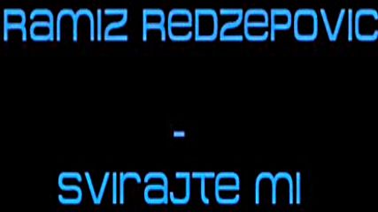 Ramiz Redzepovic - 1998 - Svirajte mi