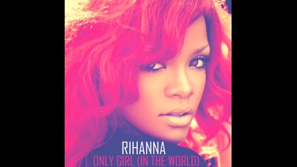 rihanna-only girl (in the world)